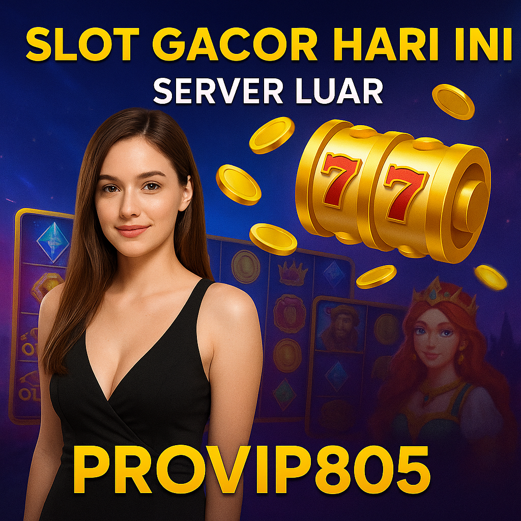 Slot Gacor Hari Ini Server Luar di PROVIP805