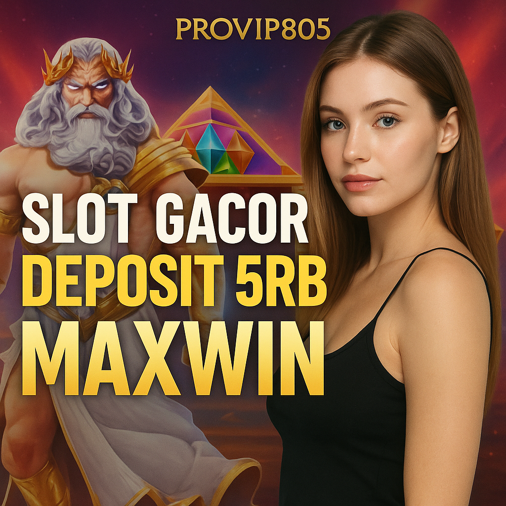 Slot Gacor Deposit 5RB Maxwin di PROVIP805