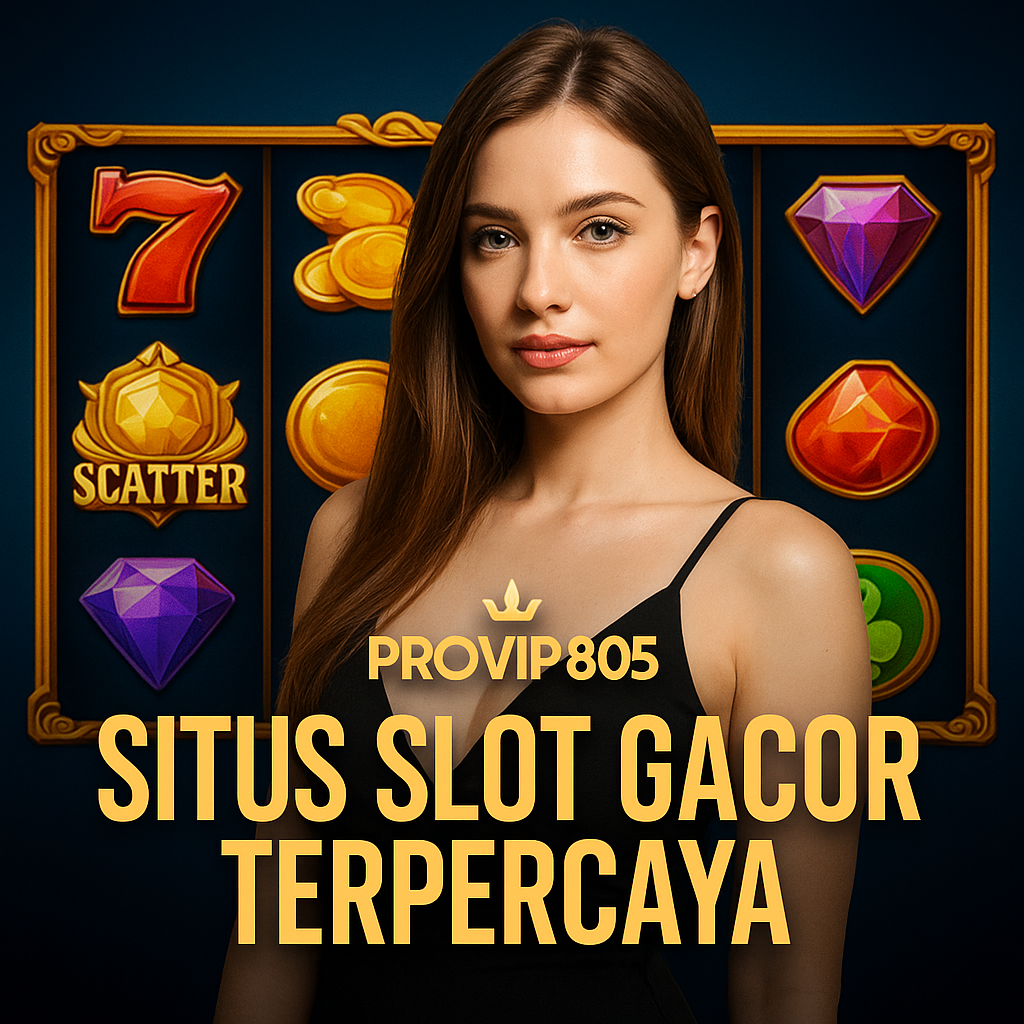 Situs Slot Gacor Terpercaya 2025 – PROVIP805