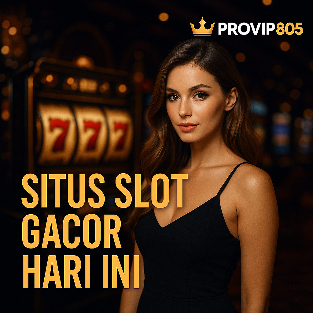 Situs Slot Gacor Hari Ini: Info RTP Live di PROVIP805