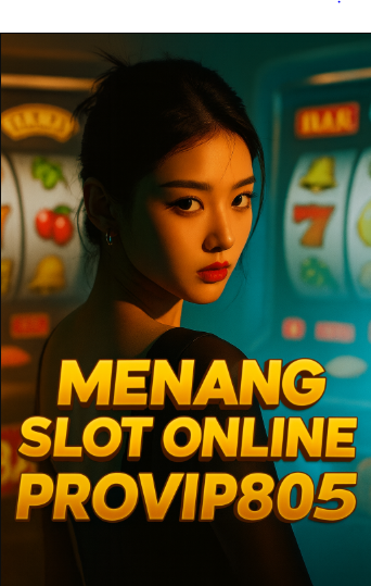 Menang Slot Online Gacor Mudah di PROVIP805
