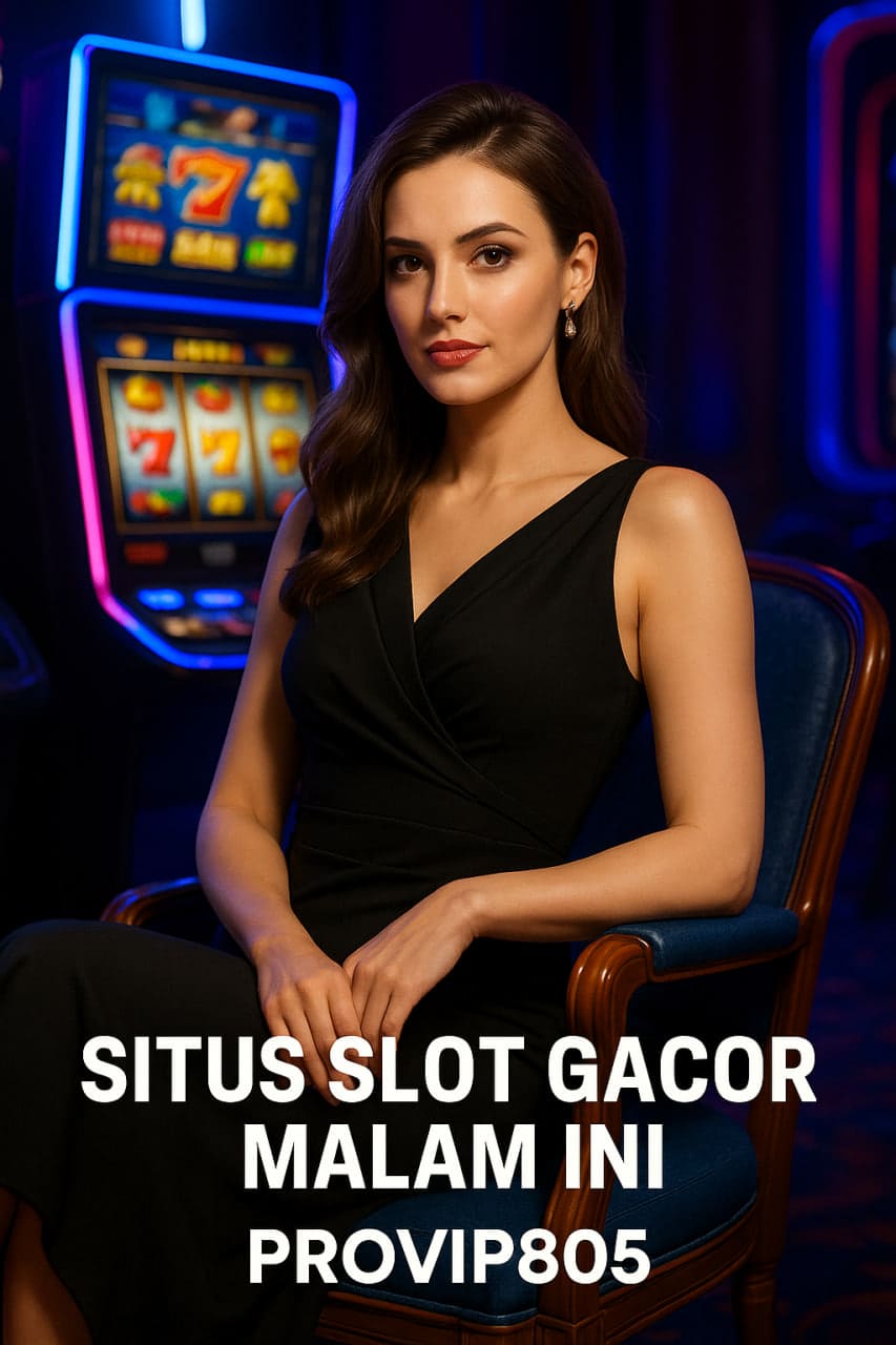 Situs Slot Gacor Malam Ini di PROVIP805