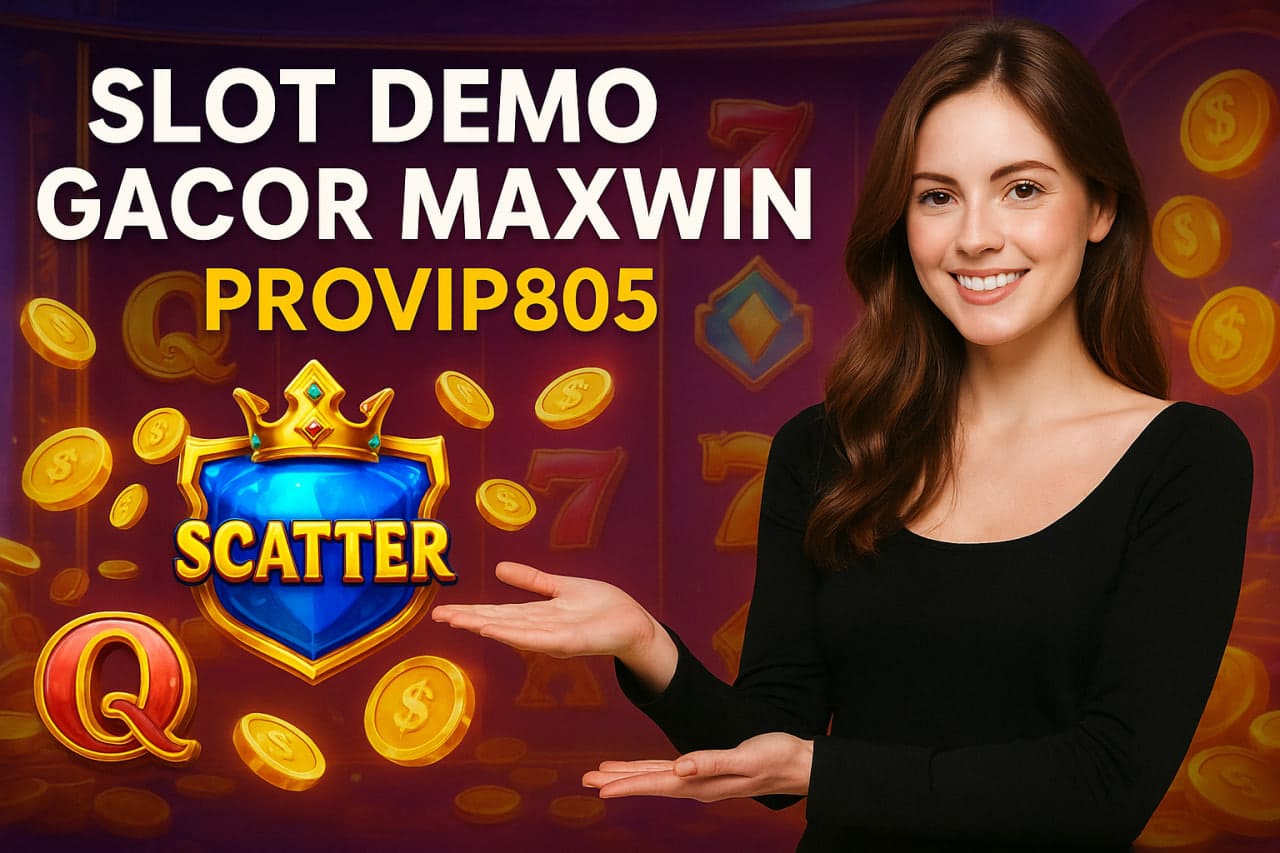 Slot Demo Gacor Maxwin PROVIP805 Gratis & Menguntungkan