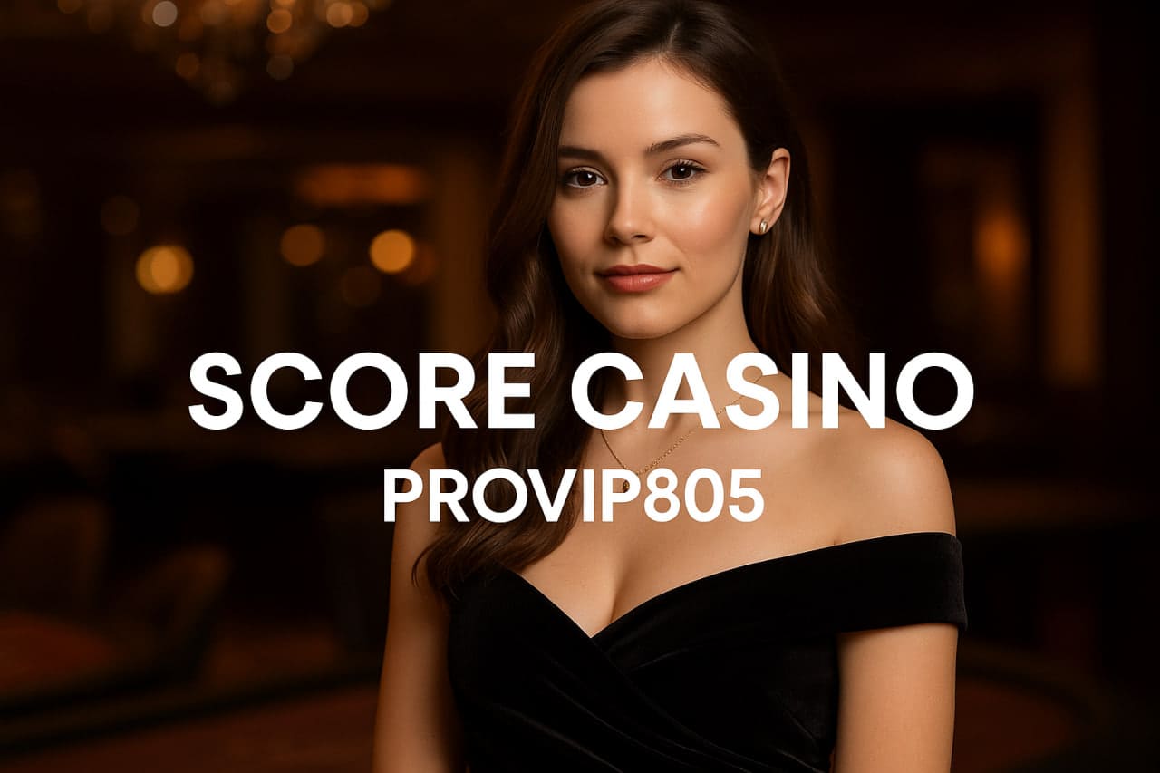 Score Casino PROVIP805 Sistem Baru Dunia Casino Modern
