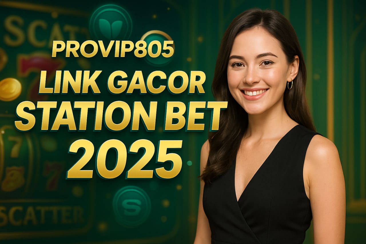 PROVIP805 Link Gacor Station Bet Pusat Slot Gampang Menang