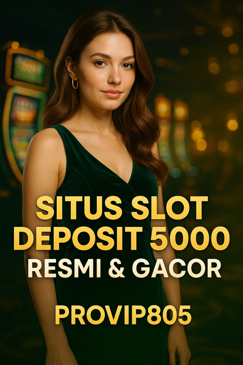 Situs Slot Deposit 5000 Resmi & Gacor PROVIP805