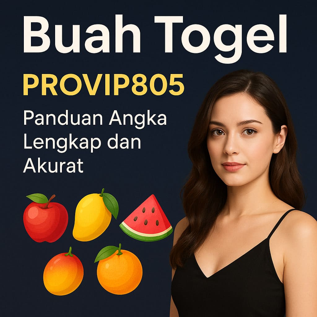 Buah Togel PROVIP805 Panduan Angka Lengkap dan Akurat